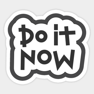 Do It Now Tshirts With Quotes Sticker